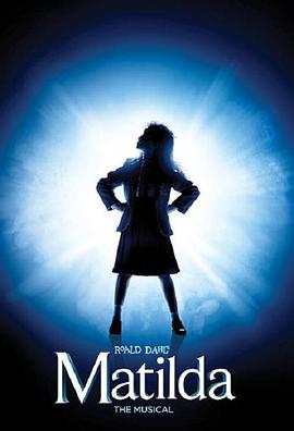 <span style='color:red'>玛蒂尔达</span>：音乐剧 Roald Dahl’s Matilda the Musical