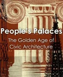 人民的宫殿：城市建筑的黄金时代 People's Palaces: The Golden Age of Civic Architecture