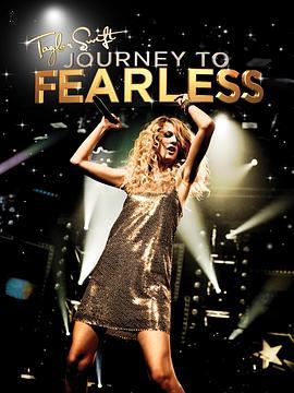 泰勒·斯威夫特：无畏之旅 Taylor Swift Journey to Fearless