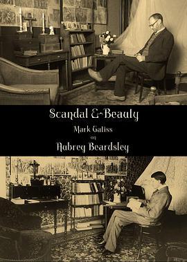 马克·加蒂斯 致 奥伯利·<span style='color:red'>比</span>亚兹<span style='color:red'>莱</span> Scandal & Beauty: Mark Gatiss on Aubrey Beardsley