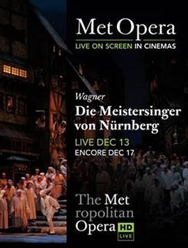 瓦格纳《纽伦堡的名歌手》 "The Metropolitan Opera HD Live" Wagner: Die Meistersinger von Nurnberg