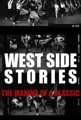 《西区故事》：一部经典的诞生 West Side Stories: The Making of a Classic