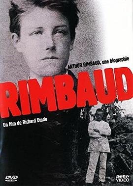 兰波传 Arthur Rimbaud - Une biographie