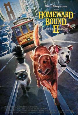 看狗在说话之旧金山历险记 Homeward Bound II: Lost in San Francisco