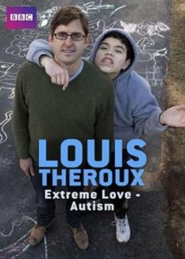 极端的爱——自闭症 Louis Theroux: Extreme Love - Autism