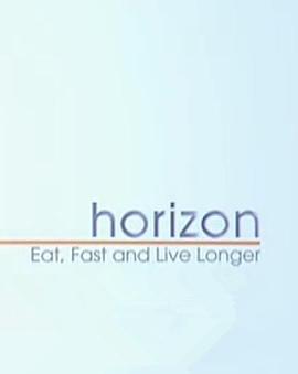 节食与长寿 Horizon: Eat, Fast and Live Longer