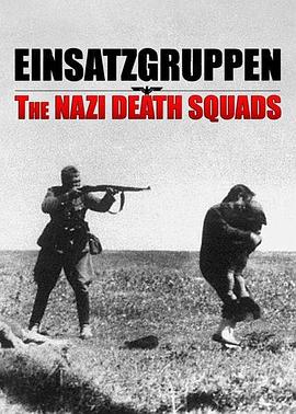 别动队 - 纳粹屠杀小队 第一季 Einsatzgruppen: The Nazi Death Squads Season 1