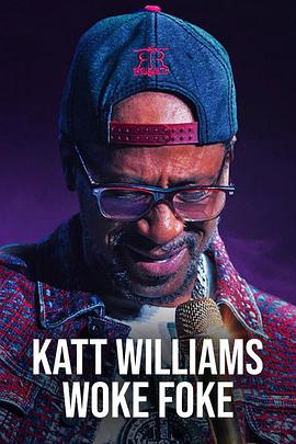 卡特·威廉姆斯：醒来吧，福克 Katt Williams: Woke Foke