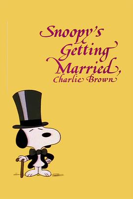 史努比要结婚了，查理·布朗 Snoopy's Getting Married, Charlie Brown