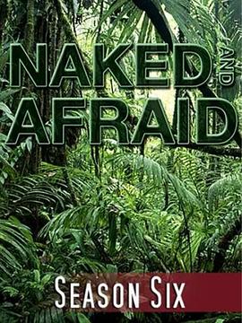 赤裸与恐惧 第六季 Naked and Afraid Season 6